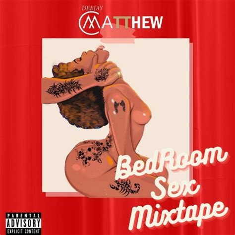stream dj matthew bedroom sex mixtape 2022 by dj matthew listen