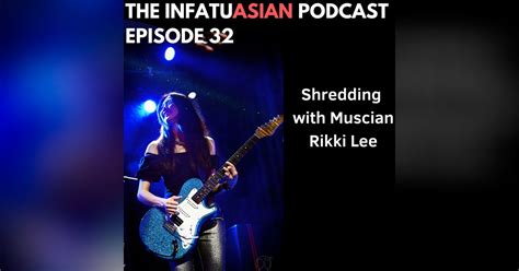 Ep 32 Shredding With Guitarist Rikki Lee The Infatu Asian Podcast