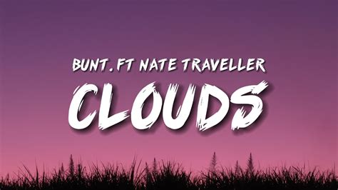 bunt clouds lyrics feat nate traveller youtube