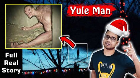christmas   monster yule man  yule man real life horror story