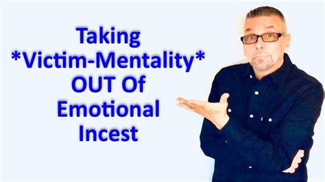 Taking Victim Mentality Out Of Emotional Incest Ask A Shrink Youtube
