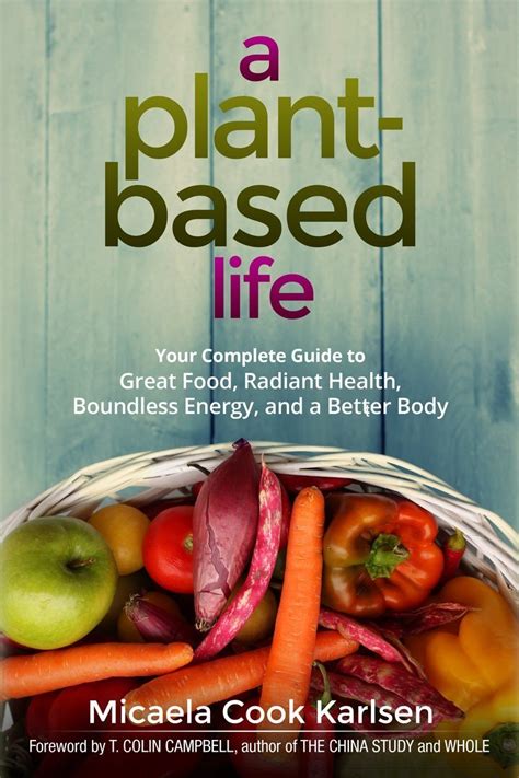plant based life  complete guide  great food radiant health boundless energy