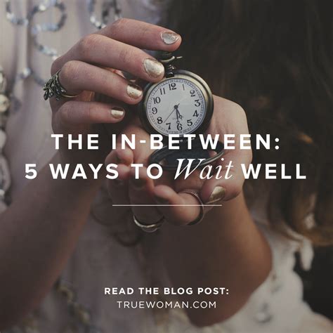the in between 5 ways to wait well true woman blog revive our hearts