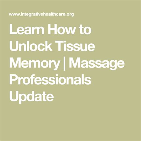 learn how to unlock tissue memory massage professionals update