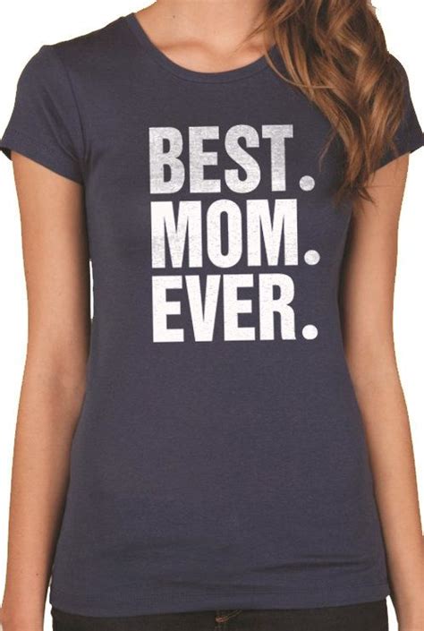 mom shirt best mom ever shirt wife t mom t womens shirt mothers day t funny t shirt mom
