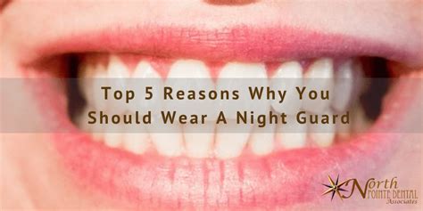 top  reasons    wear  night guard north pointe dental