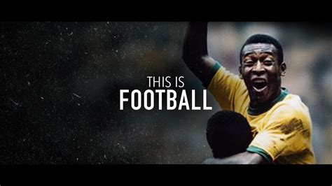 This Is Football The Beautiful Game Youtube