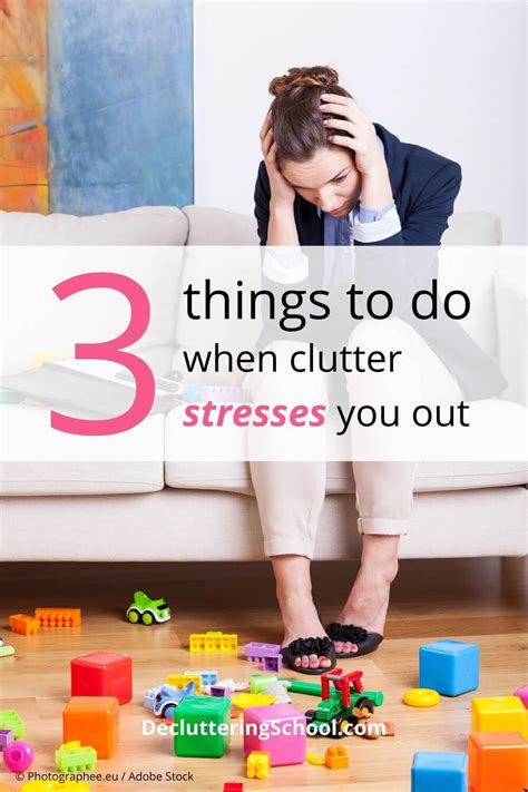 3 Things To Do When Clutter Stresses You Out Decluttering School