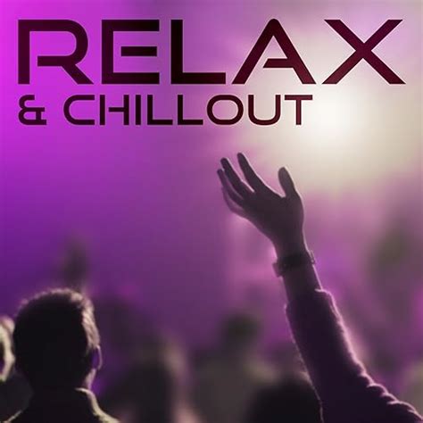 relax and chillout the best chillout tracks full relaxation music