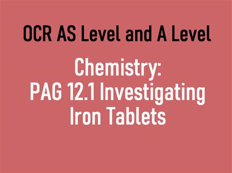 pag  ocr  level chemistry research  plan investigating iron tablets teaching resources