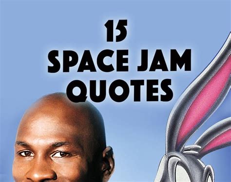 Jam Quotes These Space Jam Quotes Will Leave You Feeling All Sorts Of