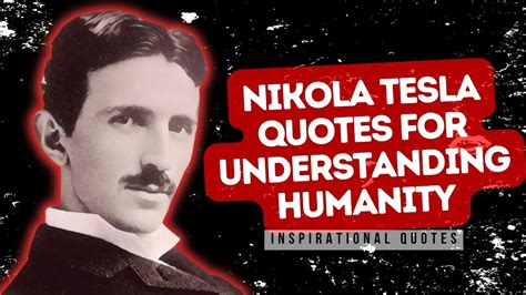 Nikola Tesla Quotes For Understanding Humanity Inspirational Quotes