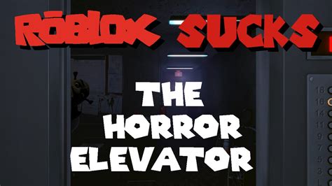 roblox sucks the horror elevator youtube