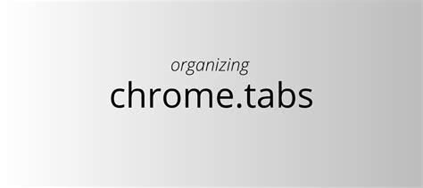 google chrome  finally   organize  tabs claritypk