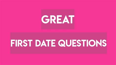 great questions to ask on the first date important first date