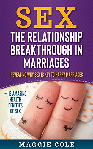 Sex The Relationship Breakthrough In Marriages Revealing Why Sex Is