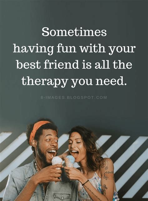 best friends quotes sometimes having fun with your best friend is all
