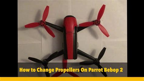 change parrot bebop  drones propellers youtube