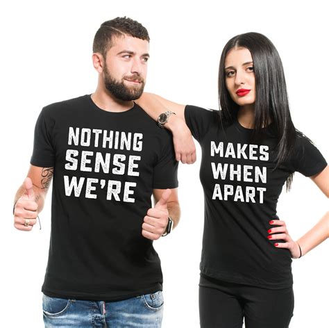 couple matching t shirts nothing makes sense when we re etsy funny
