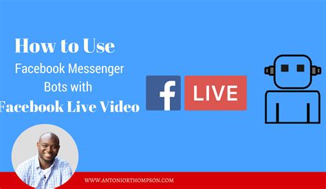 how to use facebook messenger bots with facebook live video