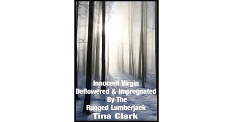 Innocent Virgin Deflowered And Impregnated By The Rugged Lumberjack By