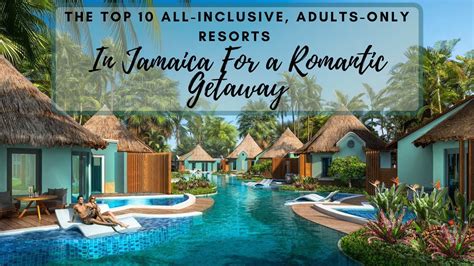 The Top 10 All Inclusive Adults Only Resorts In Jamaica For A Romantic