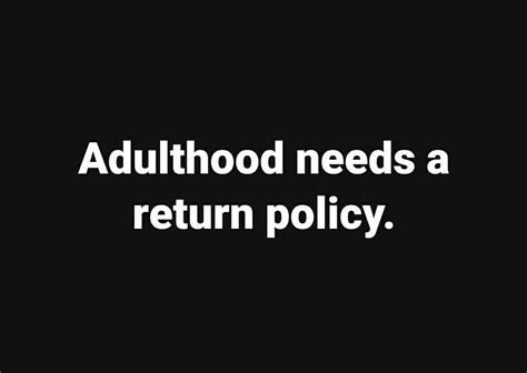 Adulthood Return Policy Funny Meme Funny Quotes Funny Memes
