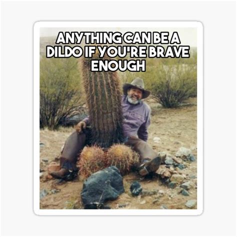 anything can be a dildo if youre brave enough funny saying sticker