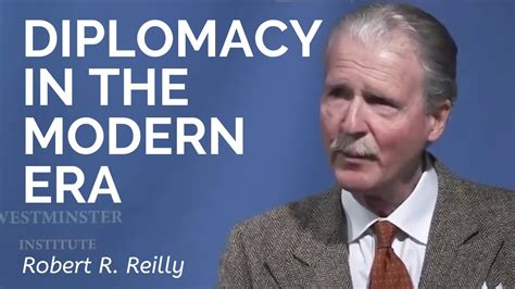Robert R Reilly Diplomacy In The Modern Era Youtube
