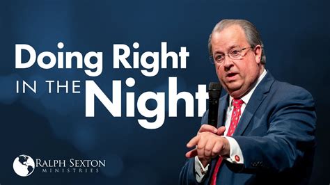 Doing Right In The Night Dr Ralph Sexton Youtube