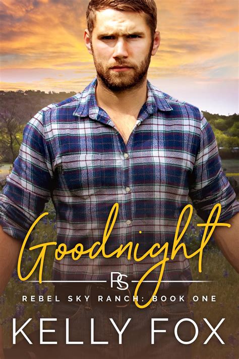 Goodnight Rebel Sky Ranch 1 By Kelly Fox Goodreads