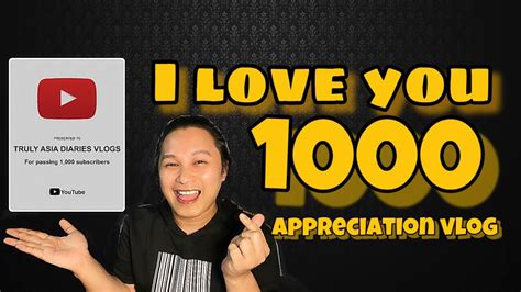 I Love You 1000 Subscribers Truly Asia Diaries Appreciation Vlog