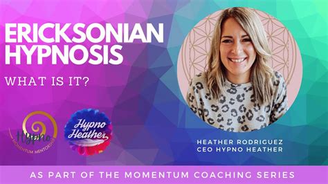 what is ericksonian hypnosis hypno heather momentum coaching series