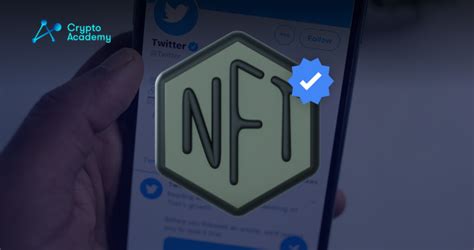 Twitter May Soon Launch Nft Profile Verification Crypto Academy