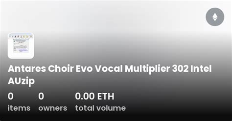 Antares Choir Evo Vocal Multiplier 302 Intel Auzip Collection Opensea