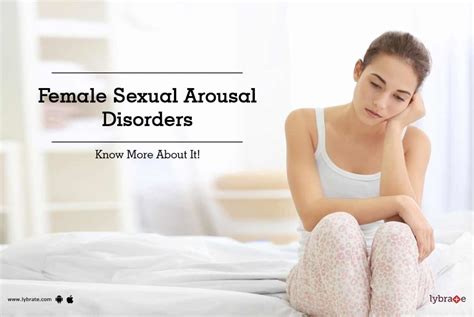 female sexual arousal disorders know more about it by dr