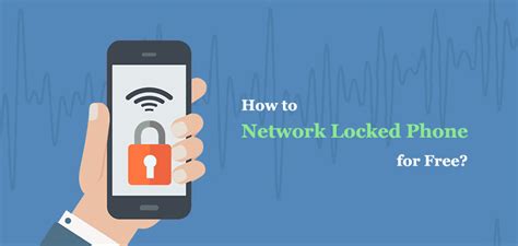 work   unlock network locked phone
