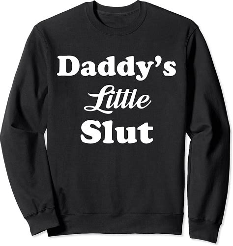 daddy s little slut sweatshirt clothing shoes and jewelry