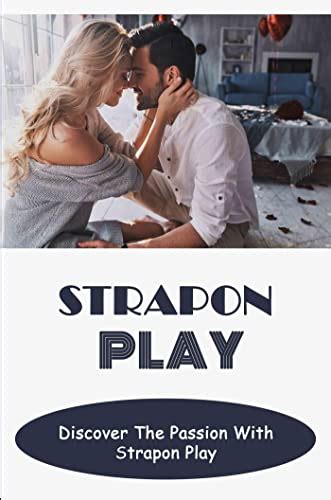 strapon play discover the passion with strapon play kindle edition