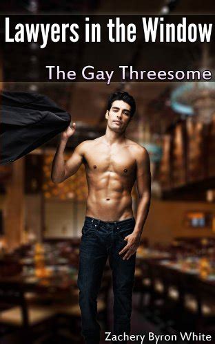 Lawyers In The Window The Gay Threesome Kindle Edition By White