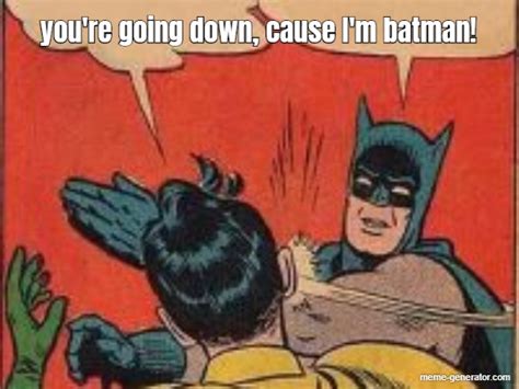 youre    im batman meme generator