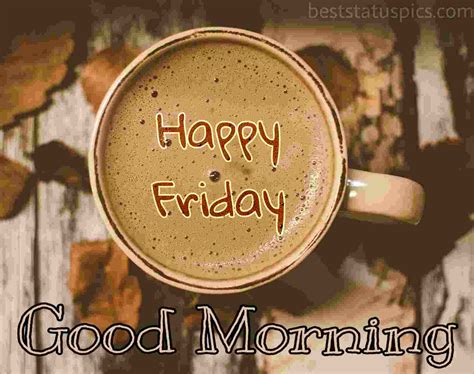 good morning happy friday images quotes whatsapp  status pics