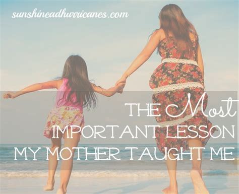 the most important lesson my mother taught me sunshine and hurricanes