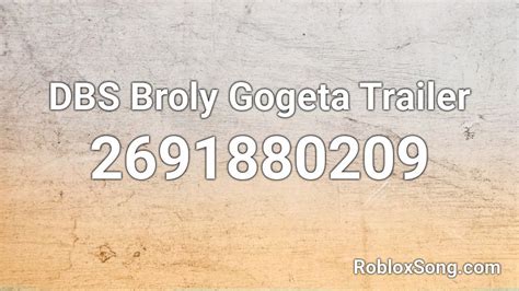dbs broly gogeta trailer roblox id roblox  codes