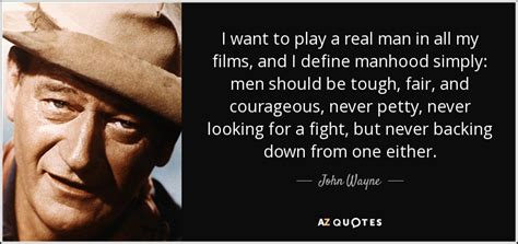 John Wayne Quote I Want To Play A Real Man In All My