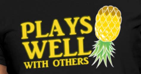 Plays Well With Others Pineapple Swinger Life Women S T Shirt Spreadshirt