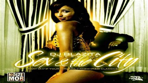 Dj Blazita Presents Sex And The City Pt 1 [2007] Youtube