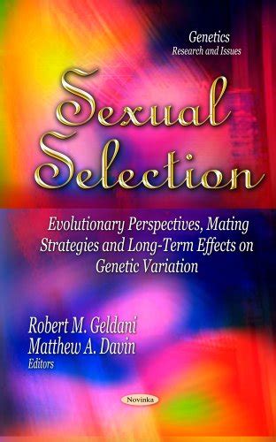 Sexual Selection Evolutionary Perspectives Mating Strategies And Long