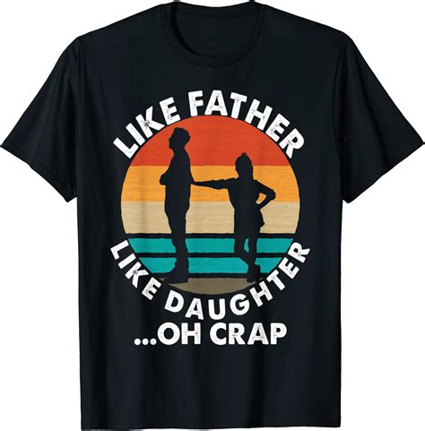 like father like daughter oh crap fathers day from daughter t shirt