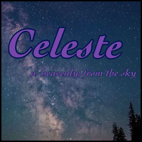 Girls Name Celeste Name Meaning Heavenly From The Sky Name Origin